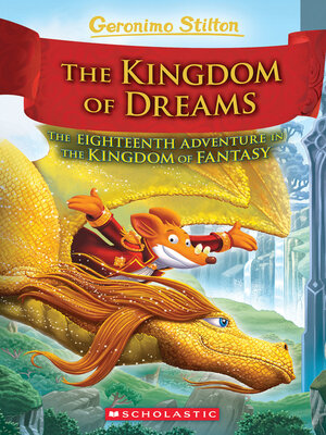 cover image of The Kingdom of Dreams (Geronimo Stilton and the Kingdom of Fantasy #18)